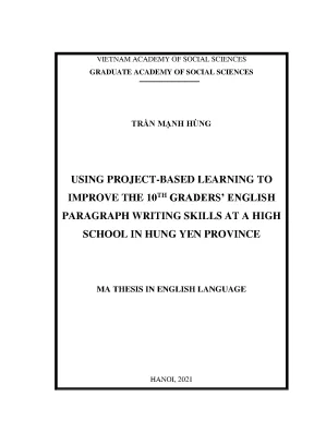 Luận văn thạc sĩ using project based learning to improve the 10th graders english paragraph writing skills at a high school in hung yen province
