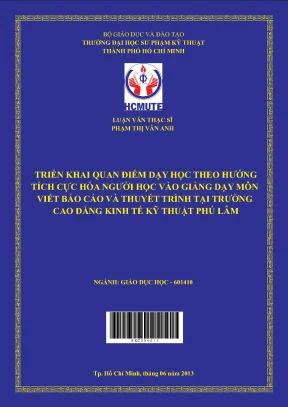 Luận văn thạc sĩ hcmute triển khai quan điểm dạy học theo hướng tích cực hóa người học vào giảng dạy môn viết báo cáo và thuyết trình tại trường cao đẳng kinh tế kỹ thuật phú lâm