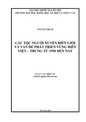 Luận văn thạc sĩ các tộc người xuyên biên giới và vấn đề phát triển vùng biên việt trung từ 1990 đến nay