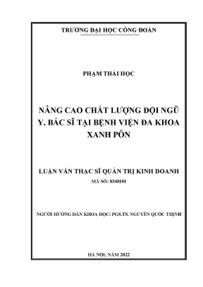 Luận văn thạc sĩ nâng cao chất lượng đội ngũ y bác sĩ tại bệnh viện đa khoa xanh pôn