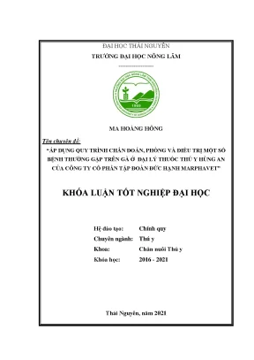 Luận văn tốt nghiệp áp dụng quy trình chẩn đoán phòng và điều trị một số bệnh thường gặp trên gà ở đại lý thuốc thú y hùng an của công ty cổ phần tập đoàn đức hạnh marphavet