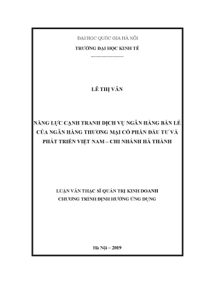 Luận văn thạc sĩ năng lực cạnh tranh dịch vụ ngân hàng bán lẻ của ngân hàng thương mại cổ phần đầu tư và phát triển việt nam chi nhánh hà thành