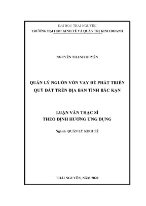 Luận văn thạc sĩ quản lý kinh tế quản lý vốn vay để phát triển quỹ đất trên địa bàn tỉnh bắc kạn