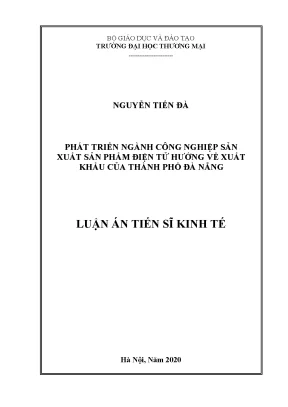 Luận án tiến sĩ phát triển ngành công nghiệp sản xuất sản phẩm điện tử hướng về xuất khẩu của thành phố đà nẵng