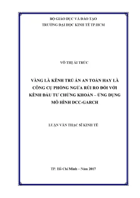 Luận văn thạc sĩ vàng là kênh trú ẩn an toàn hay công cụ phòng ngừa rủi ro đối với kênh đầu tư chứng khoán ứng dụng mô hình dcc garch