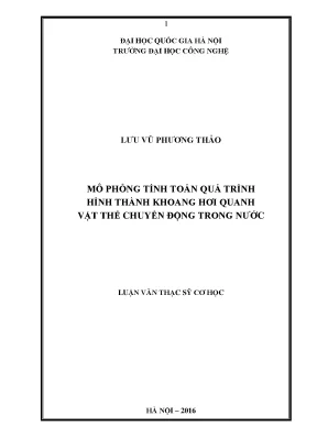 Luận văn thạc sĩ mô phỏng tính toán quá trình hình thành khoang hơi quanh vật thể chuyển động trong nước luận văn ths kỹ thuật cơ khí và cơ kỹ thuật 60 52 01