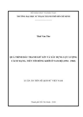 Luận án tiến sĩ quá trình đấu tranh giữ gìn và xây dựng lực lượng cách mạng tiến tới đồng khởi ở nam bộ 1954 1960