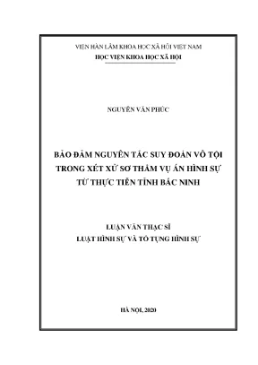 Luận án tiến sĩ bảo đảm nguyên tắc suy đoán vô tội trong xét xử sơ thẩm vụ án hình sự từ thực tiễn tỉnh bắc ninh