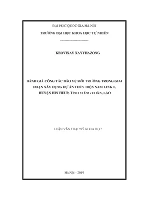 Luận văn thạc sĩ đánh giá công tác bảo vệ môi trường trong giai đoạn xây dựng dự án thủy điện nam link 1 huyện hin heup tỉnh viêng chăn lào