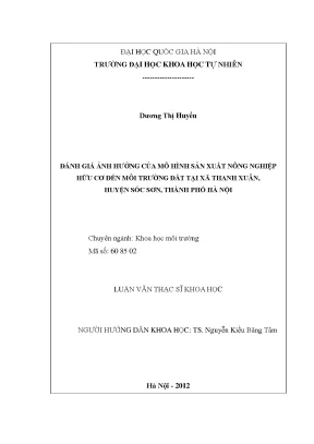 Luận văn thạc sĩ đánh giá ảnh hưởng của mô hình sản xuất nông nghiệp hữu cơ đến môi trường đất tại xã thanh xuân huyện sóc sơn thành phố hà nội