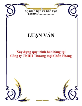 Luận án tiến sĩ xây dựng quy trình bán hàng tại công ty tnhh thương mại chấn phong