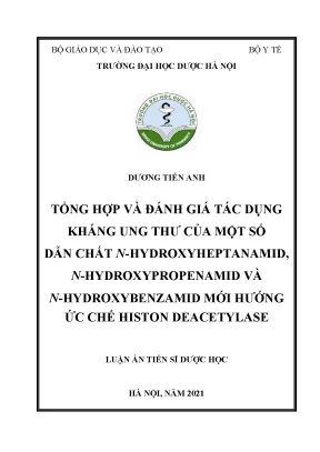 Luận án tiến sĩ tổng hợp và đánh giá tác dụng kháng ung thư của một số dẫn chất chứa n hydroxyheptanamid n hydroxypropenamid và n hydroxybenzamid mới hướng ức chế histon deacetylase