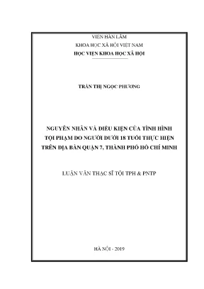 Luận án tiến sĩ nguyên nhân và điều kiện của tình hình tội phạm do người dưới 18 tuổi thực hiện trên địa bàn quận 7 thành phố hồ chí minh