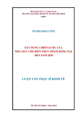 Luận văn thạc sĩ xây dựng chiến lược của nhà máy chế biến thực phẩm đồng nai đến năm 2020