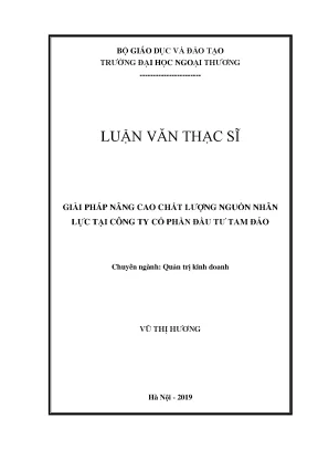 Luận văn thạc sĩ giải pháp nâng cao chất lượng nguồn nhân lực tại công ty cổ phần đầu tư tam đảo