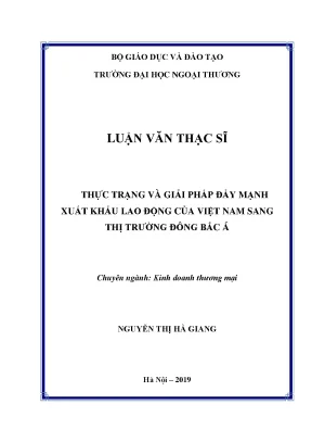 Luận văn thạc sĩ thực trạng và giải pháp đẩy mạnh xuất khẩu lao động của việt nam sang thị trường đông bắc á