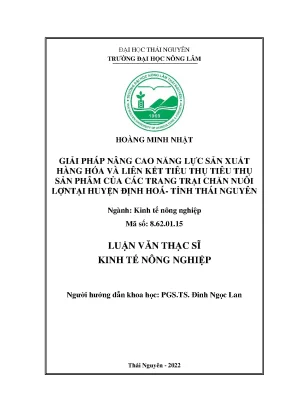 Luận văn thạc sĩ giải pháp nâng cao năng lực sản xuất hàng hóa và liên kết tiêu thụ sản phẩm của các trang trại chăn nuôi lợn tại huyện định hóa tỉnhthái nguyên