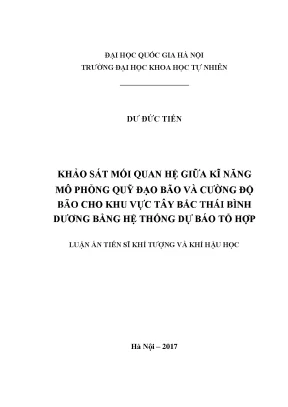 Luận án tiến sĩ khảo sát mối quan hệ giữa kĩ năng mô phỏng quỹ đạo bão và cường độ bão cho khu vực tây bắc thái bình dương bằng hệ thống dự báo tổ hợp