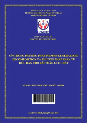 Luận văn thạc sĩ hcmute ứng dụng phương pháp proper generaieid decomposition và phương pháp phần tử hữu hạn cho bài toán lưu chất