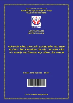 Luận văn thạc sĩ hcmute giải pháp nâng cao chất lượng đào tạo theo hướng tăng khả năng tìm việc cho sinh viên tốt nghiệp trường đại học nông lâm tp hcm