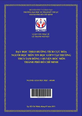 Luận văn thạc sĩ hcmute dạy học theo hướng tích cực hóa người học môn tin học lớp 9 tại trường thcs tam đông 1 huyện hóc môn tp hồ chí minh