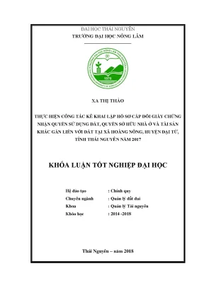 Luận văn tốt nghiệp thực hiện công tác kê khai lập hồ sơ cấp đổi giấy chứng nhận quyền sử dụng đất quyền sở hữu nhà ở và tài sản khác gắn liền với đất tại xã hoàng nông huyện đại từ tỉnh thái nguyên năm 2017