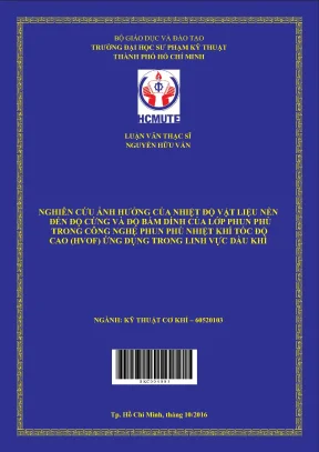 Luận văn thạc sĩ hcmute nghiên cứu ảnh hưởng của nhiệt độ vật liệu nền đến độ cứng và độ bám dính của lớp phun phủ trong công nghệ phun phu nhiệt khí tốc độ cao hvof ứng dụng trong lĩnh vực dầu khí