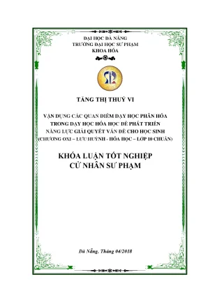 Luận văn tốt nghiệp vận dụng các quan điểm dạy học phân hóa trong dạy học hóa học để phát triển năng lực giải quyết năng lực vấn đề cho học sinh chương oxi lưu huỳnh lớp 10 chuẩn