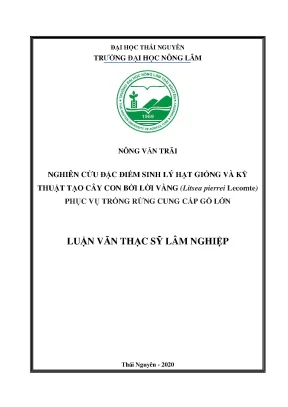 Luận văn tốt nghiệp nghiên cứu đặc điểm sinh lý hạt giống và kỹ thuật tạo cây con bời lời vàng litsea pierrei lecomte phục vụ trồng rừng cung cấp gỗ lớn