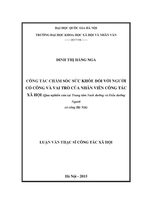 Luận văn thạc sĩ công tác chăm sóc sức khỏe đối với người có công và vai trò của nhân viên công tác xã hội nghiên cứu tại trung tâm nuôi dưỡng và điều dưỡng người có công ở hà nội
