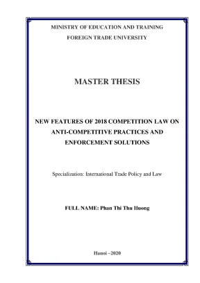 Luận văn thạc sĩ new features of 2018 competition law on anti competitive practices and enforcement solutions