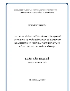 Luận văn thạc sĩ các nhân tố ảnh hưởng đến quyết định sử dụng dịch vụ ngân hàng điện tử dành cho khách hàng cá nhân tại ngân hàng tmcp công thương chi nhánh bảo lộc