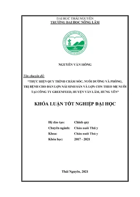 Luận văn tốt nghiệp thực hiện quy trình chăm sóc nuôi dưỡng và phòng trị bệnh cho đàn lợn nái sinh sản và lợn con theo mẹ nuôi tại công ty greenfeed huyện văn lâm hưng yên