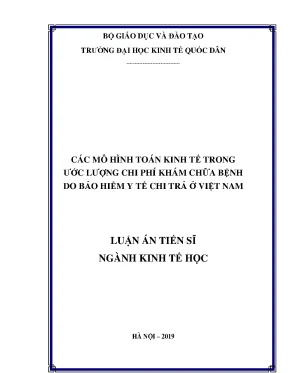Luận án tiến sĩ các mô hình toán kinh tế trong ước lượng chi phí khám chữa bệnh do bảo hiểm y tế chi trả ở việt nam