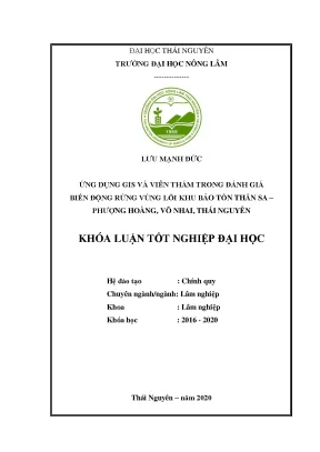 Luận văn tốt nghiệp ứng dụng gis và viễn thám trong đánh giá biến động rừng tại khu vực vùng lõi khu bảo tồn thần sa phượng hoàng huyện võ nhai thái nguyên giai đoạn 2017 2020