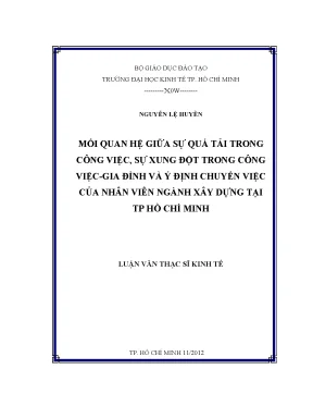 Luận văn thạc sĩ mối quan hệ giữa sự quá tải trong công việc sự xung đột trong công việc gia đình và ý định chuyển công việc của nhân viên ngành xây dựng tại tp hcm