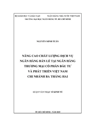 Luận văn thạc sĩ nâng cao chất lượng dịch vụ ngân hàng bán lẻ tại ngân hàng thương mại cổ phần đầu tư và phát triển việt nam chi nhánh ba tháng hai