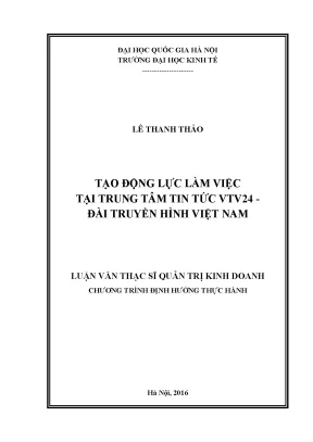 Luận văn thạc sĩ tạo động lực làm việc tại trung tâm tin tức vtv24 đài truyền hình việt nam