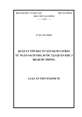 Luận án tiến sĩ quản lý vốn đầu tư xây dựng cơ bản từ ngân sách nhà nước tại quân khu 3 bộ quốc phòng
