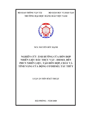 Luận án tiến sĩ nghiên cứu ảnh hưởng của hỗn hợp nhiên liệu dầu thực vật diesel đến phun nhiên liệu tạo hỗn hợp cháy và tính năng của động cơ diesel tàu thuỷ