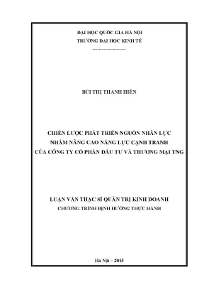 Luận văn thạc sĩ chiến lược phát triển nguồn nhân lực nhằm nâng cao năng lực cạnh tranh của công ty cổ phần đầu tư và thương mại tng