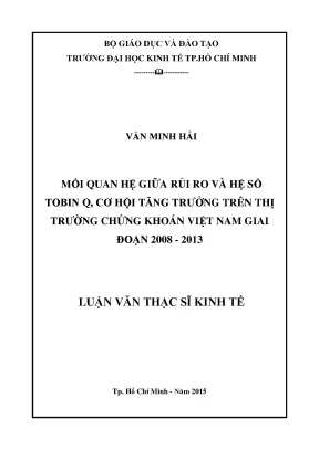 Luận văn thạc sĩ mối quan hệ giữa rủi ro và hệ số tobin q cơ hội tăng trưởng trên thị trường chứng khoán việt nam giai đoạn 2008 2013