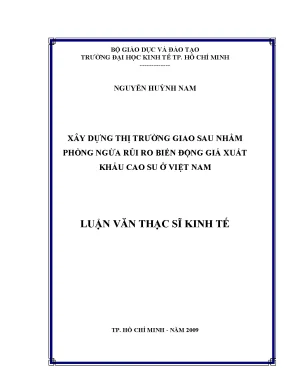 Luận văn thạc sĩ xây dựng thị trường giao sau nhằm phòng ngừa rủi ro biến động giá xuất khẩu cao su ở việt nam