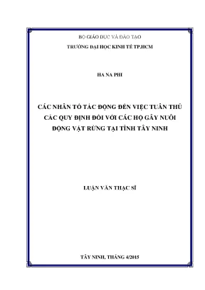Luận văn thạc sĩ các nhân tố tác động đến việc tuân thủ các quy định đối với các hộ gây nuôi động vật rừng tại tỉnh tây ninh