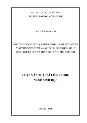 Luận văn thạc sĩ nghiên cứu chủng xạ khuẩn vn08a12 streptomyces toxytricini có tiềm năng ứng dụng trong xử lý bệnh bạc lá lúa và thân thiện với môi trường luận văn ths công nghệ nanô sinh học