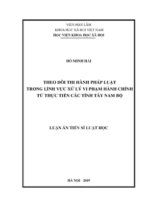 Luận án tiến sĩ theo dõi thi hành pháp luật trong lĩnh vực xử lý vi phạm hành chính từ thực tiễn các tỉnh tây nam bộ