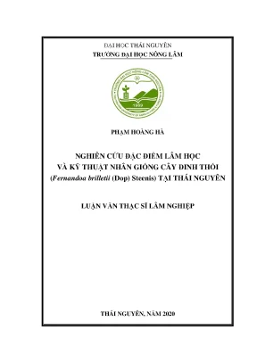 Luận văn tốt nghiệp nghiên cứu đặc điểm lâm học và kỹ thuật nhân giống cây đinh thối fernandoa brilletii dop steenis tại thái nguyên