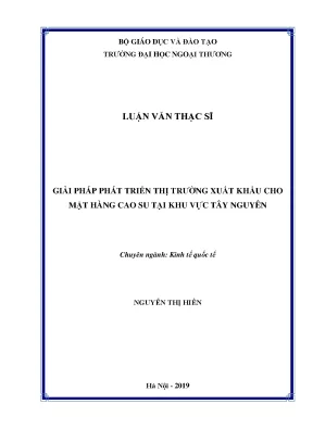 Luận văn thạc sĩ giải pháp phát triển thị trường xuất khẩu cho mặt hàng cao su tại khu vực tây nguyên