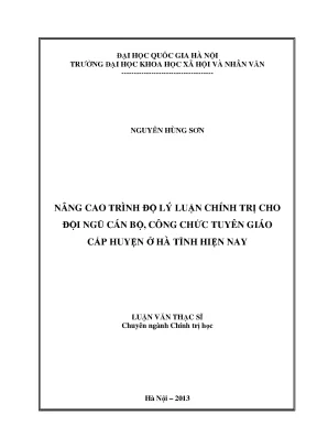 Luận văn thạc sĩ nâng cao trình độ lý luận chính trị cho đội ngũ cán bộ công chức tuyên giáo cấp huyện ở hà tĩnh hiện nay