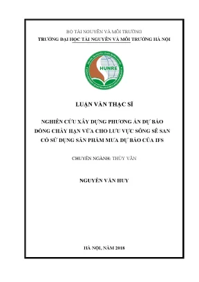 Luận văn thạc sĩ nghiên cứu xây dựng phương án dự báo hạn vừa cho lưu vực sông sê san có sử dụng sản phẩm mưa dự báo của ifs